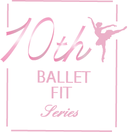 10th BALLET FIT Series